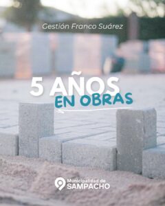 Cinco años de obras que transforman Sampacho